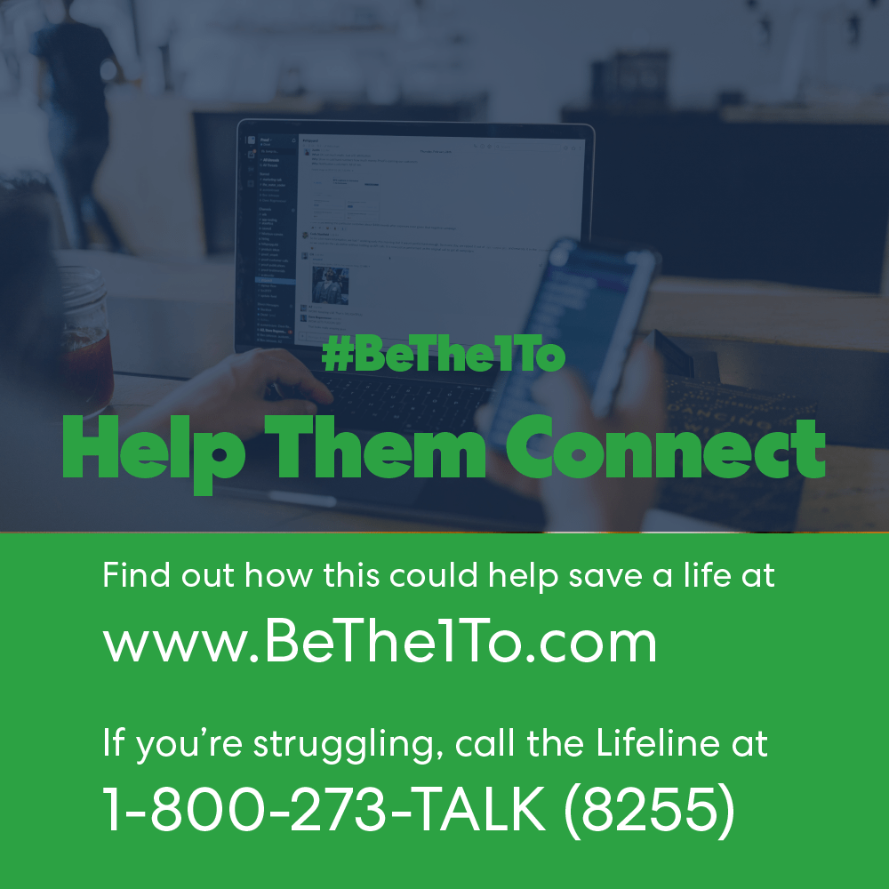 Get #BeThe1To Help Them Connect